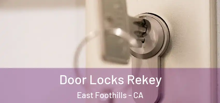 Door Locks Rekey East Foothills - CA