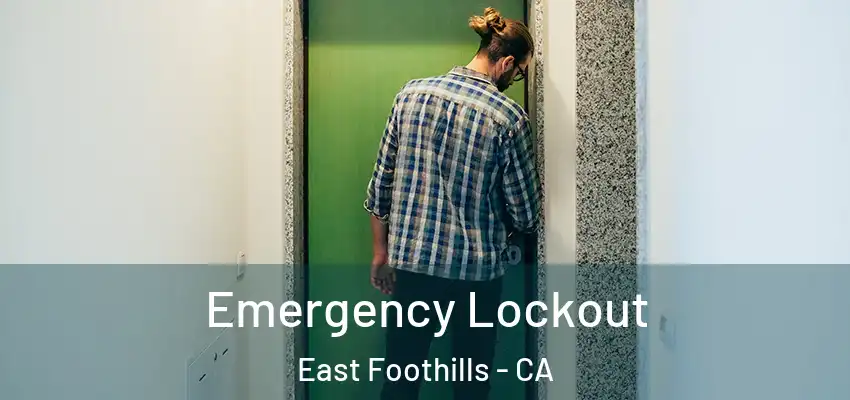  Emergency Lockout East Foothills - CA