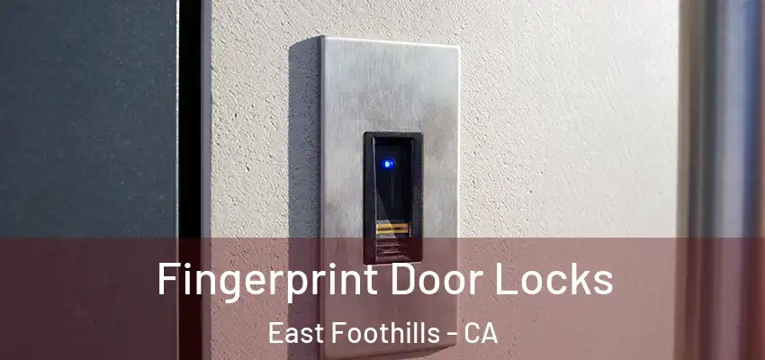  Fingerprint Door Locks East Foothills - CA