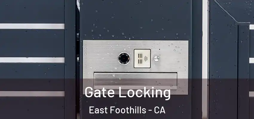  Gate Locking East Foothills - CA