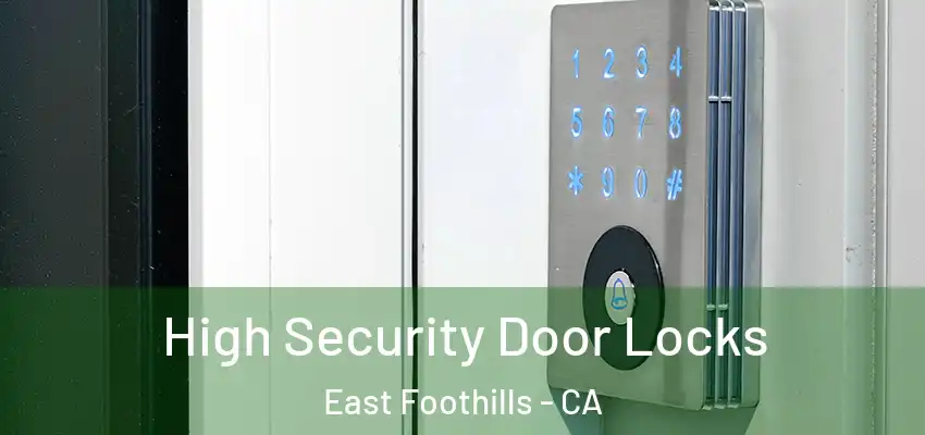  High Security Door Locks East Foothills - CA