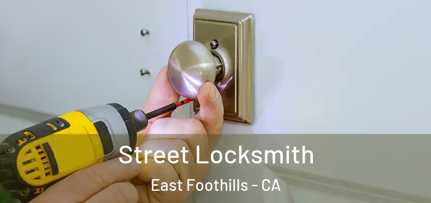  Street Locksmith East Foothills - CA
